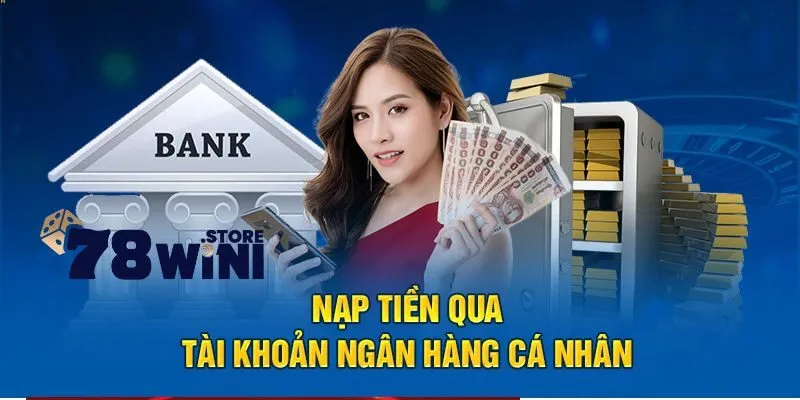 Hướng Dẫn Nạp Tiền 78WIN Nhanh Chóng Và An Toàn Cho Người Mới 2 Hướng dẫn nạp tiền 78WIN với nhiều phương thức