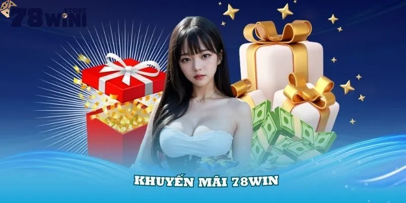 Khuyến mãi 78Win 3 Tips săn khuyến mãi 78Win cực đỉnh
