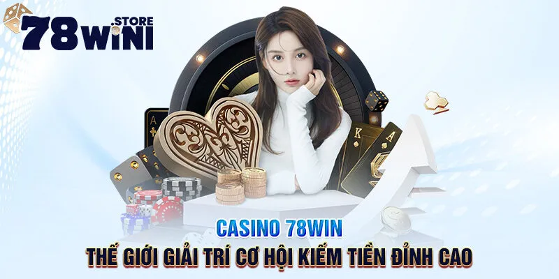 Khám Phá Casino 78win - Điểm Đến Tin Cậy Cho Các Game Thủ Yêu Thích Cá Cược Trực Tuyến